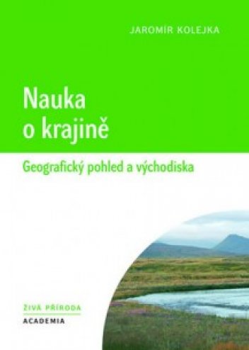 Obálka knihy Nauka o krajině - geografický pohled a východiska: - klikněte pro zobrazení detailu