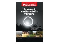 Kniha Současná umělecká díla v krajině : ato kniha-průvodce, která vznikla ze spolupráce...
