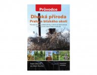 Kniha Divoká příroda Prahy a blízkého okolí (Průvodce): Průvodce tou částí pražské přírody, o kterou…