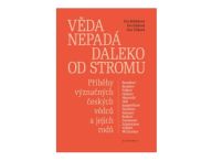 Kniha Věda nepadá daleko od stromu: Těžko najít v ČR někoho, kdo by neobdivoval…