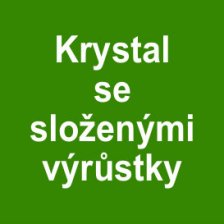 Krystal se složenými výrůstky